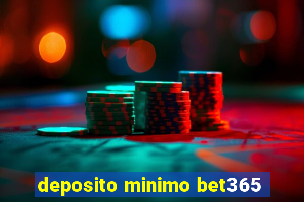 deposito minimo bet365