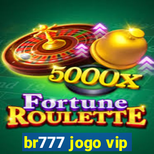 br777 jogo vip