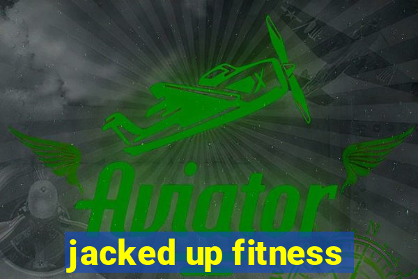 jacked up fitness