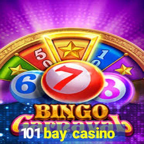 101 bay casino