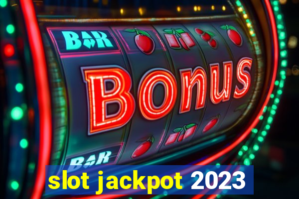 slot jackpot 2023