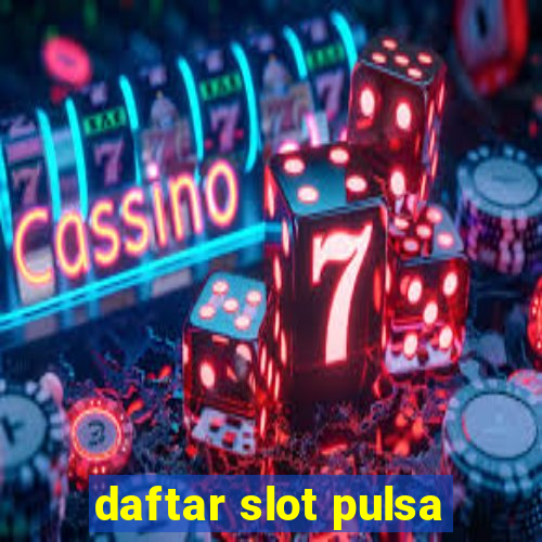 daftar slot pulsa