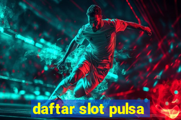 daftar slot pulsa