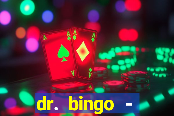 dr. bingo - videobingo   slots