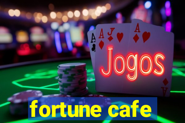 fortune cafe