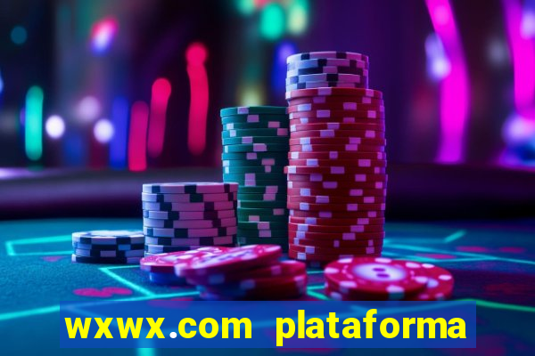 wxwx.com plataforma de jogos