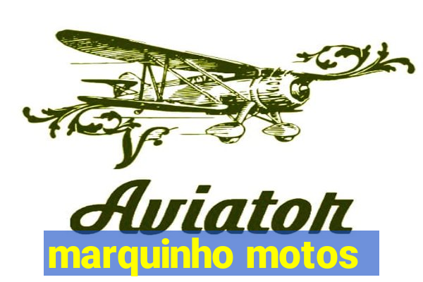 marquinho motos