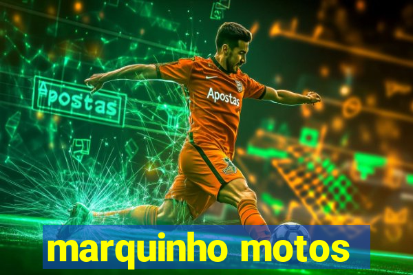 marquinho motos