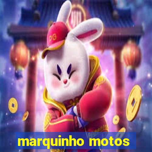 marquinho motos