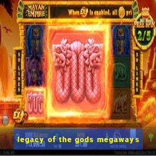 legacy of the gods megaways