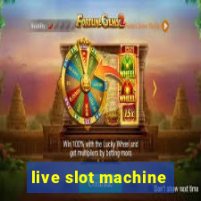 live slot machine