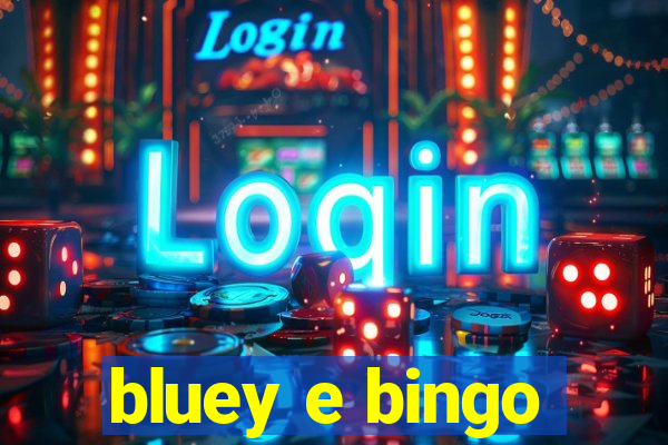 bluey e bingo