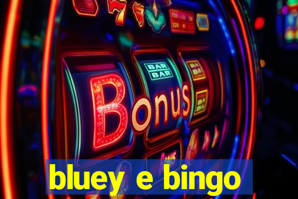 bluey e bingo