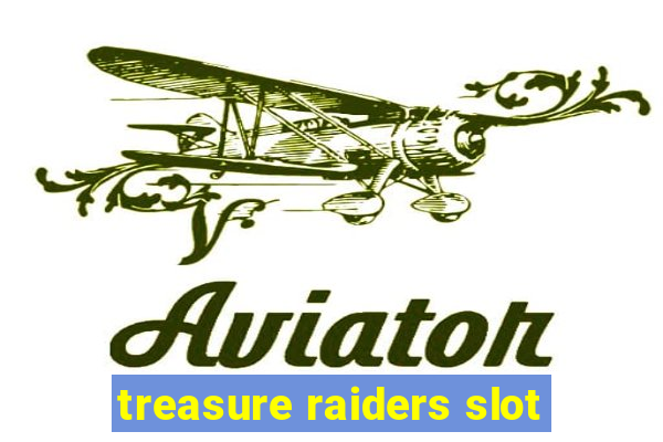 treasure raiders slot