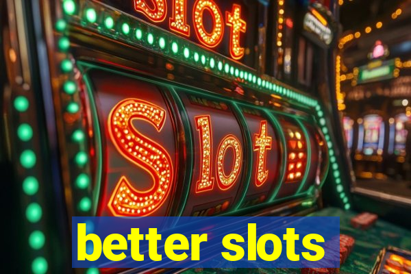 better slots