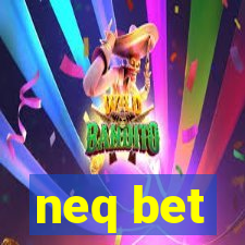 neq bet