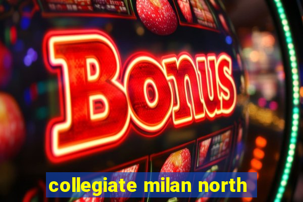 collegiate milan north