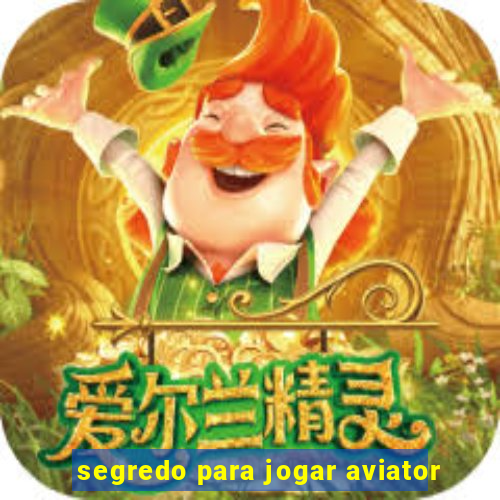 segredo para jogar aviator