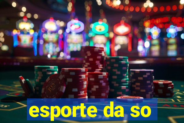 esporte da so