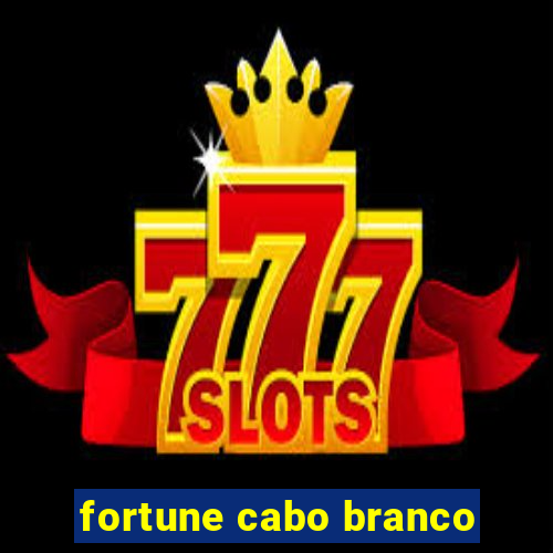 fortune cabo branco