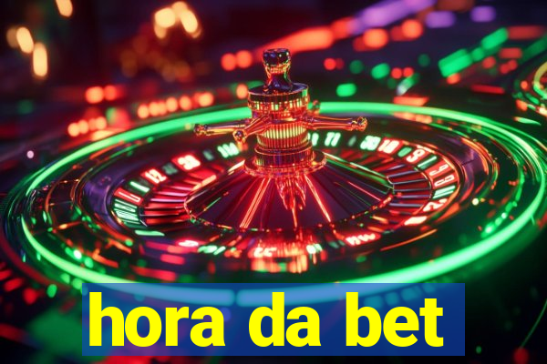 hora da bet