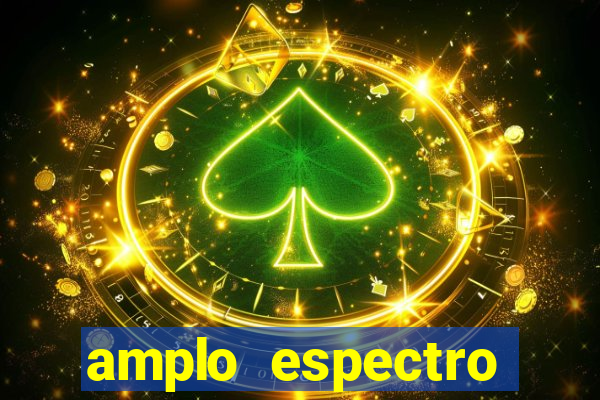 amplo espectro significado medicina