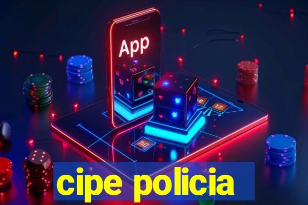 cipe policia