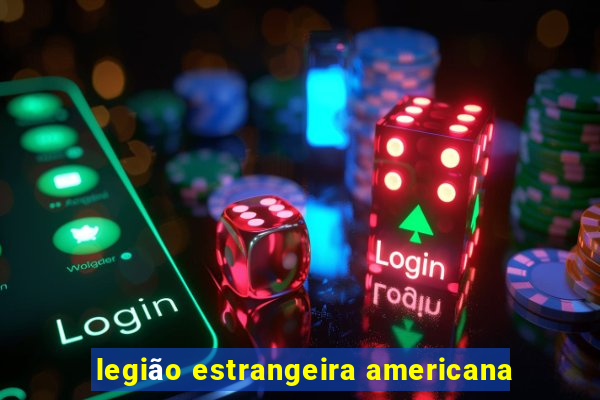 legião estrangeira americana