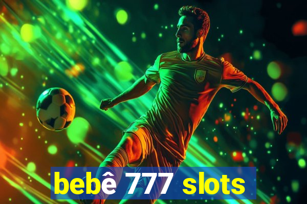 bebê 777 slots