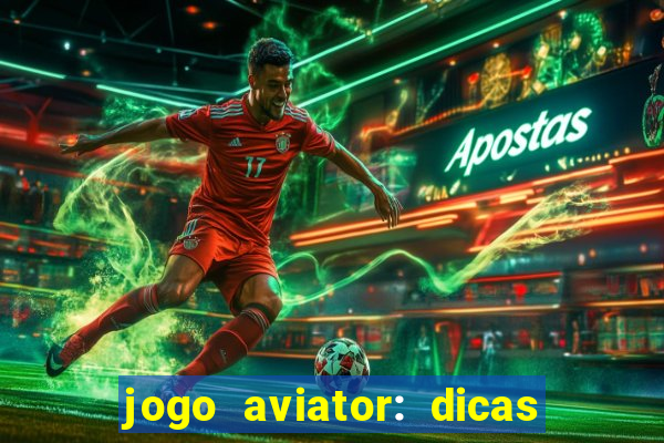 jogo aviator: dicas e melhor plataforma