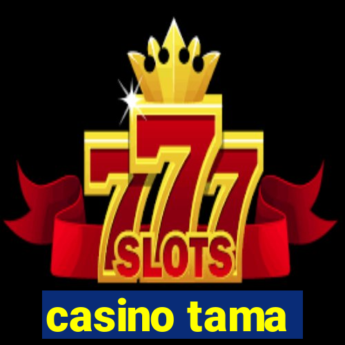 casino tama