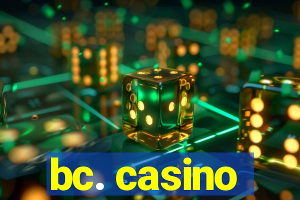 bc. casino