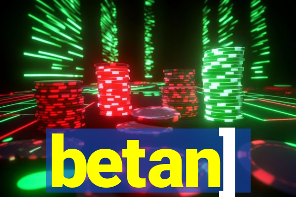 betan]