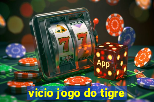 vicio jogo do tigre