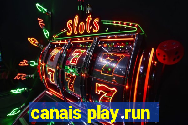 canais play.run