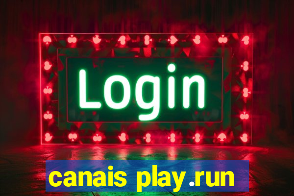 canais play.run