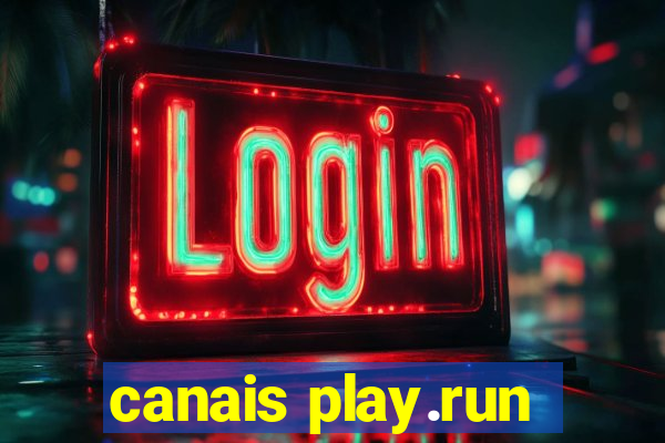 canais play.run