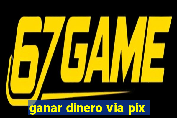 ganar dinero via pix