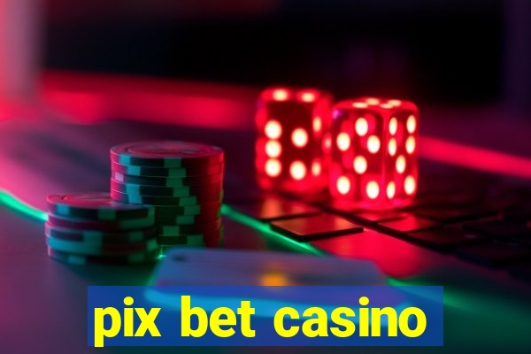 pix bet casino