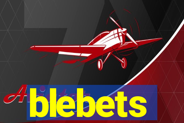 blebets