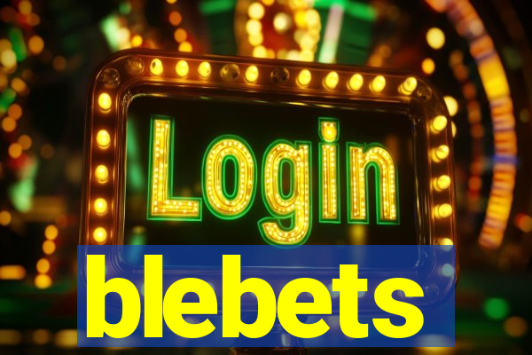 blebets