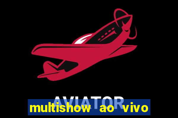 multishow ao vivo gratis online