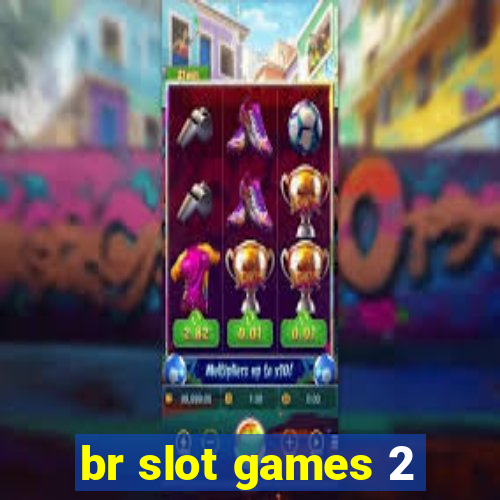 br slot games 2