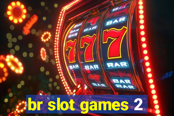 br slot games 2