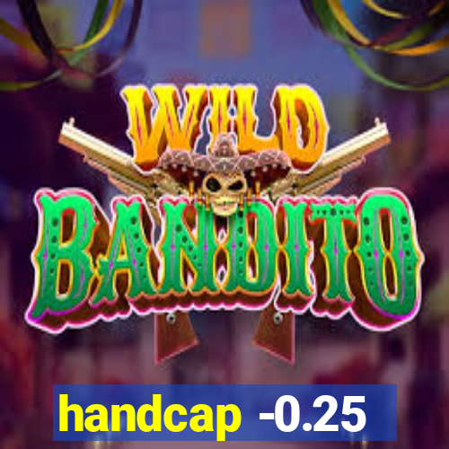 handcap -0.25