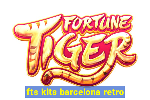 fts kits barcelona retro