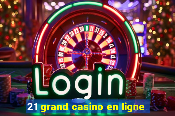 21 grand casino en ligne