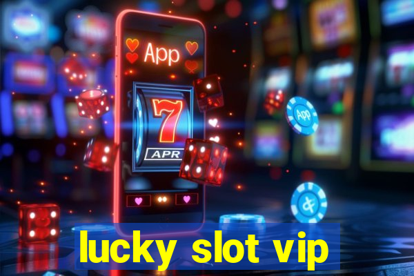 lucky slot vip