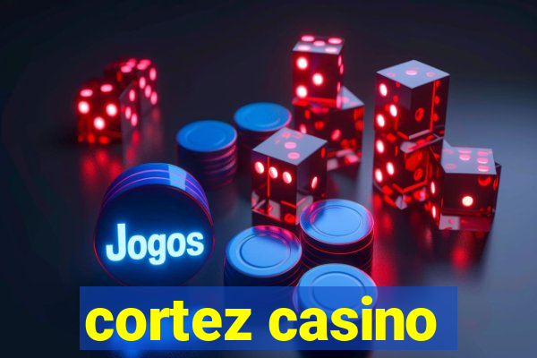 cortez casino