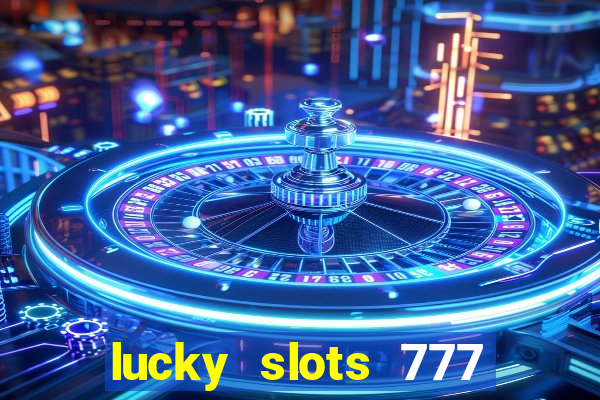 lucky slots 777 paga mesmo